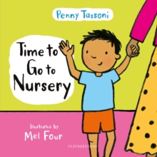 Time to Go to Nursery : Help your child settle into nursery and dispel any worries