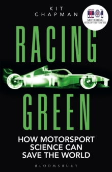 Racing Green: THE RAC MOTORING BOOK OF THE YEAR : How Motorsport Science Can Save the World
