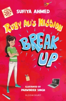 Ruby Ali's Mission Break Up: A Bloomsbury Reader : Dark Red Book Band