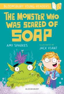 The Monster Who Was Scared of Soap: A Bloomsbury Young Reader : Gold Book Band