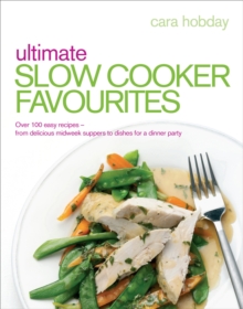 Ultimate Slow Cooker Favourites : Over 100 easy and delicious recipes