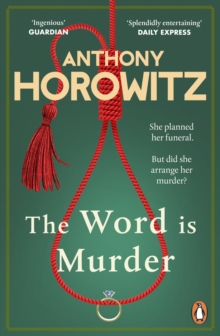 The Word Is Murder : The bestselling mystery from the author of Magpie Murders   you've never read a crime novel quite like this