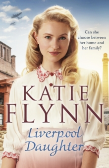 Liverpool Daughter : A heart-warming wartime story from the Sunday times bestselling author