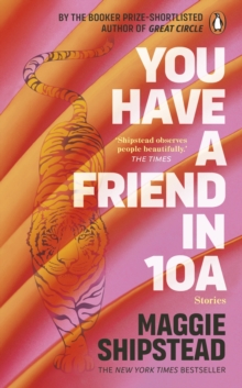 You have a friend in 10A : By the 2022 Women s Fiction Prize and 2021 Booker Prize shortlisted author of GREAT CIRCLE