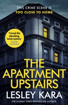 The Apartment Upstairs : The addictive and twisty new thriller from the bestselling author of The Rumour