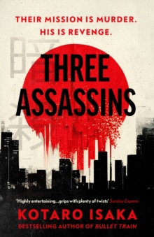 Three Assassins : A propulsive new thriller from the bestselling author of BULLET TRAIN