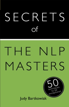 Secrets of the NLP Masters : 50 Techniques to be Exceptional