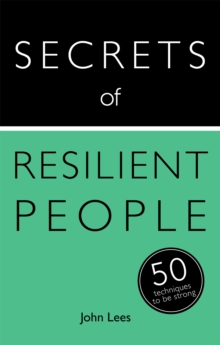 Secrets of Resilient People : 50 Techniques to Be Strong