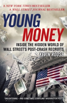 Young Money : Inside the Hidden World of Wall Street's Post-Crash Recruits