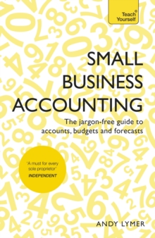 Small Business Accounting : The jargon-free guide to accounts, budgets and forecasts