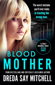 Blood Mother : A gritty read - you'll be hooked (Flesh and Blood Series Book Two)