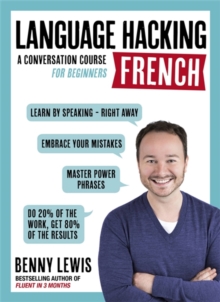 LANGUAGE HACKING FRENCH (Learn How to Speak French - Right Away) : A Conversation Course for Beginners