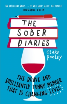 The Sober Diaries : How one woman stopped drinking and started living.