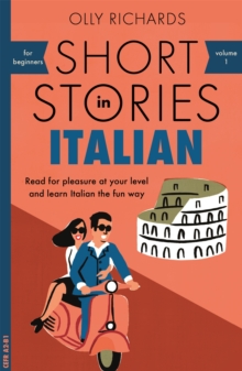 Short Stories in Italian for Beginners : Read for pleasure at your level, expand your vocabulary and learn Italian the fun way!
