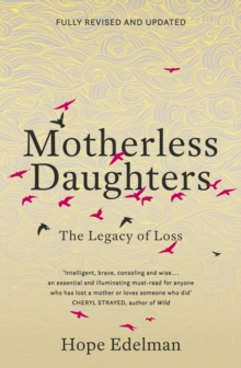 Motherless Daughters : The Legacy of Loss