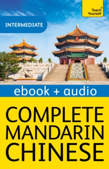 Complete Mandarin Chinese (Learn Mandarin Chinese with Teach Yourself) : Enhanced Edition