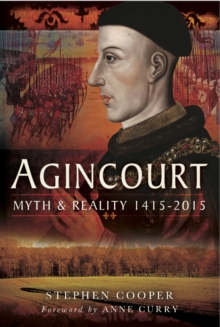 Agincourt : Myth and Reality, 1415-2015