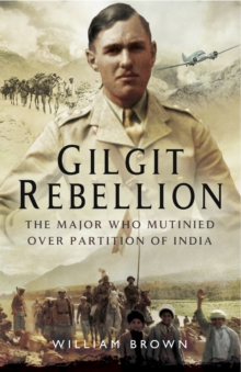 Gilgit Rebelion : The Major Who Mutinied Over Partition of India