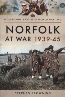 Norfolk at War 1939 - 1945