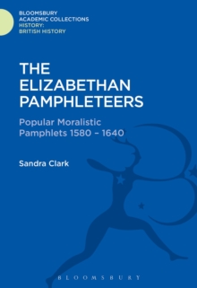 The Elizabethan Pamphleteers : Popular Moralistic Pamphlets 1580-1640