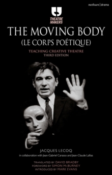 The Moving Body (Le Corps Poetique) : Teaching Creative Theatre