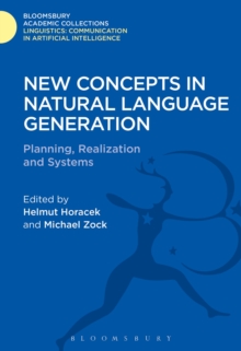 New Concepts in Natural Language Generation : Planning, Realization and Systems