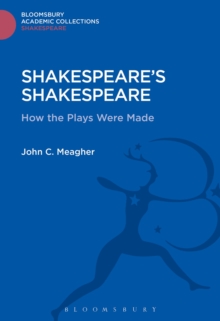Shakespeare's Shakespeare : How the Plays Were Made