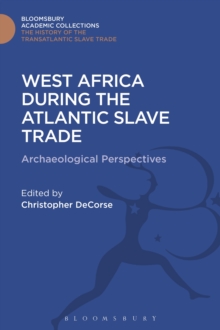 West Africa During the Atlantic Slave Trade : Archaeological Perspectives
