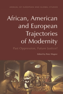 African, American and European Trajectories of Modernity : Past Oppression, Future Justice?