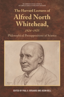 The Harvard Lectures of Alfred North Whitehead, 1924-1925 : Philosophical Presuppositions of Science, 1924-1925