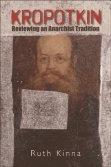 Kropotkin : Reviewing the Classical Anarchist Tradition