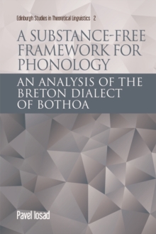 A Substance-free Framework for Phonology : An Analysis of the Breton Dialect of Bothoa