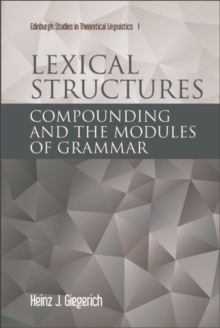 Lexical Structures : Compounding and the Modules of Grammar