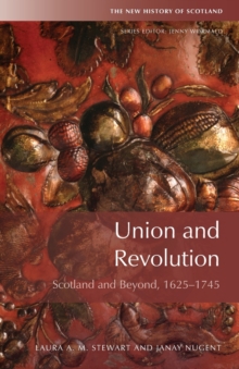 Union and Revolution : Scotland and Beyond, 1625-1745