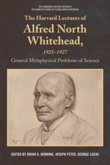 The Harvard Lectures of Alfred North Whitehead, 1925-1927 : General Metaphysical Problems of Science