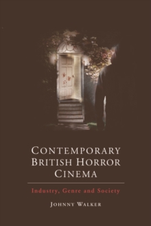 Contemporary British Horror Cinema : Industry, Genre and Society