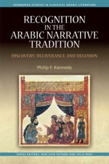 Recognition in the Arabic Narrative Tradition : Discovery, Deliverance and Delusion