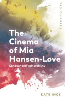 The Cinema of Mia Hansen-Love : Candour and Vulnerability
