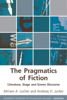 The Pragmatics of Fiction : Literature, Stage and Screen Discourse
