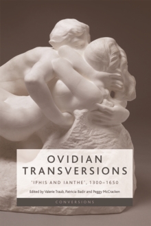 Ovidian Transversions : 'Iphis and Ianthe', 1350-1650
