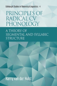 Principles of Radical Cv Phonology : A Theory of Segmental and Syllabic Structure