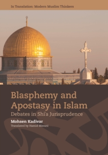 Blasphemy and Apostasy in Islam : Debates on Shi'a Jurisprudence