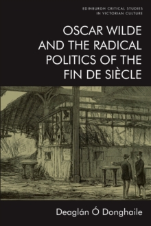 Oscar Wilde and the Radical Politics of the Fin de Siecle