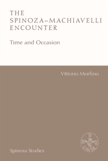 The Spinoza-Machiavelli Encounter : Time and Occasion
