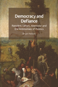 The Antinomies of Politics : Ranciere, Lefort, Abensour
