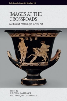 Images at the Crossroads : Media and Meaning in Greek Art