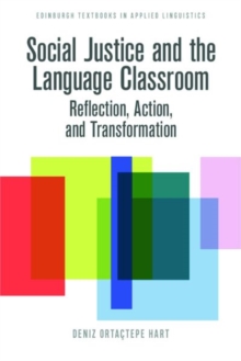 Social Justice and the Language Classroom : Reflection, Action, and Transformation