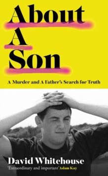 About A Son : A Murder and A Father s Search for Truth