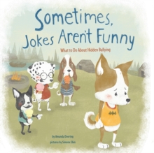 Sometimes Jokes Aren't Funny : What to Do About Hidden Bullying