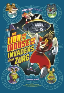The Lion and the Mouse and the Invaders from Zurg : A Graphic Novel